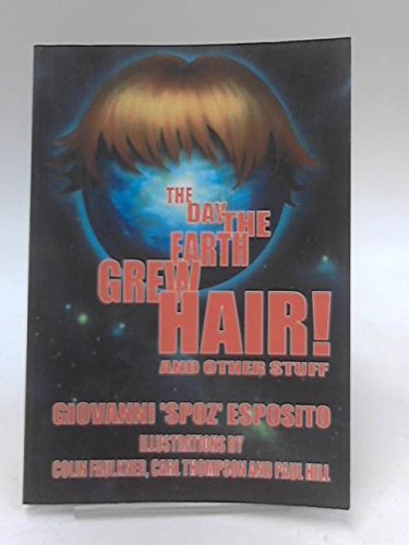 Beispielbild fr The Day the Earth Grew Hair: And Other Stuff zum Verkauf von AwesomeBooks