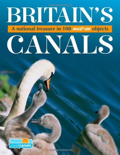 Beispielbild fr Britains Canals, a National Treasure in 100 Must-See Objects (Cool Canals Guide) zum Verkauf von Reuseabook