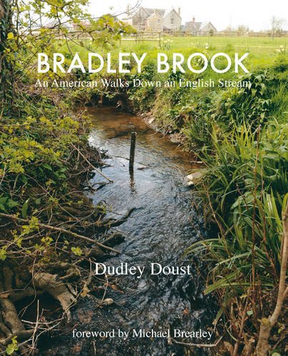 Stock image for Bradley Brook: An American Walks Down an English Stream for sale by AwesomeBooks