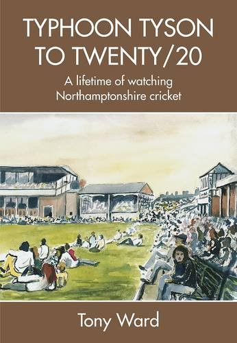 Beispielbild fr Typhoon Tyson to Twenty/20: A Lifetime of Watching Northamptonshire Cricket zum Verkauf von WorldofBooks
