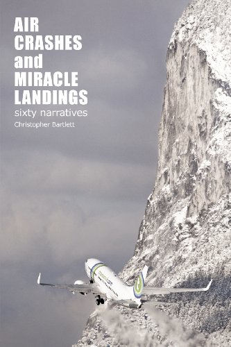 9780956072320: Air Crashes and Miracle Landings: 60 Narratives (How, When ... and Most Importantly Why)
