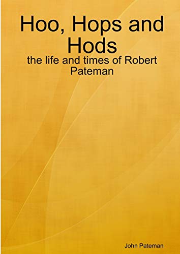 Imagen de archivo de Hoo, Hops and Hods the life and times of Robert Pateman a la venta por PBShop.store US