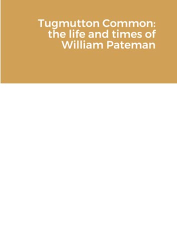 Imagen de archivo de Tugmutton Common: the life and times of William Pateman a la venta por Book Deals