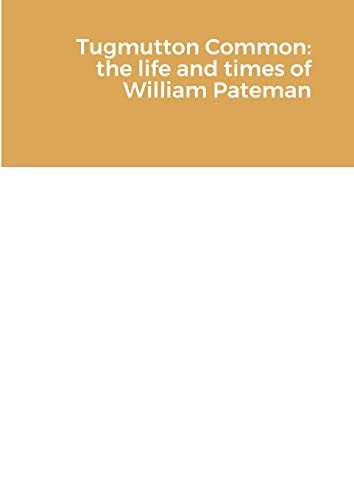 Tugmutton Common: the life and times of William Pateman (9780956081216) by Pateman, John