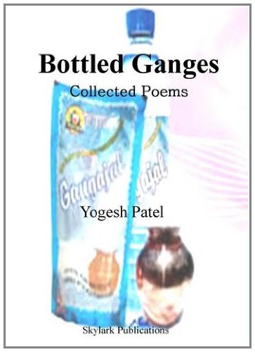 Bottled Ganges Collected Poems