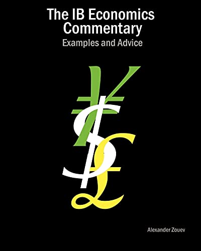 The IB Economics Commentary: Examples and Advice (9780956087348) by Zouev, Alexander