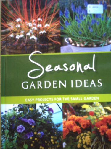 Beispielbild fr Seasonal Garden Ideas: Easy Projects for the Small Garden zum Verkauf von AwesomeBooks