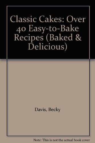 Stock image for Classic Cakes: Over 40 Easy-to-Bake Recipes for sale by WorldofBooks