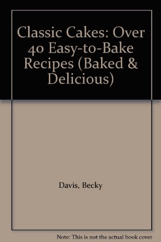 Stock image for Classic Cakes: Over 40 Easy-to-Bake Recipes (Baked & Delicious) for sale by Bahamut Media