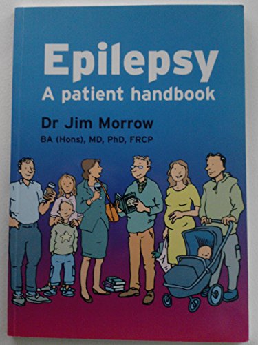 Beispielbild fr EPILEPSY A PATIENT HANDBOOK - DR JIM MORROW zum Verkauf von WorldofBooks