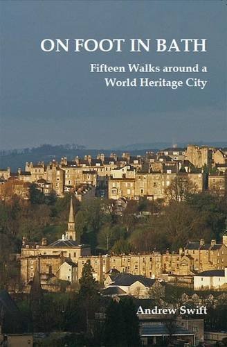 Stock image for On Foot in Bath: Fifteen Walks Around a World Heritage City for sale by WorldofBooks