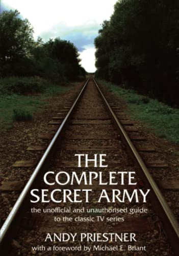 Imagen de archivo de The Complete Secret Army: An Unofficial and Unauthorised Guide to the Classic TV Drama Series a la venta por ThriftBooks-Dallas