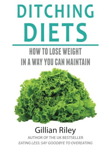 Imagen de archivo de Ditching Diets: How to lose weight in a way you can maintain a la venta por SecondSale