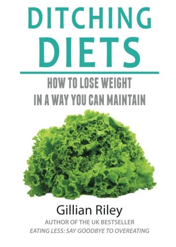 Stock image for Ditching Diets: How to lose weight in a way you can maintain for sale by WorldofBooks