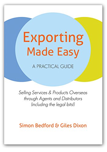 Stock image for Exporting Made Easy - A Practical Guide: Selling Services and Products Overseas Through Agents and Distributors (including the Legal Bits!) for sale by AwesomeBooks