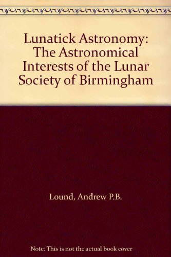 9780956111111: Lunatick Astronomy: The Astronomical Interests of the Lunar Society of Birmingham