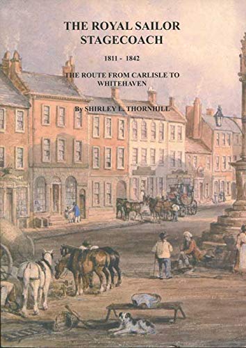 Beispielbild fr The Royal Sailor Stagecoach 1811-1842: The Route from Carlisle to Whitehaven zum Verkauf von WorldofBooks
