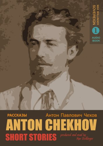 Short Stories by Anton Chekhov: Bk. 1: A Tragic Actor and Other Stories (9780956116543) by Anton Chekhov; Max Bollinger; Constance Garnett