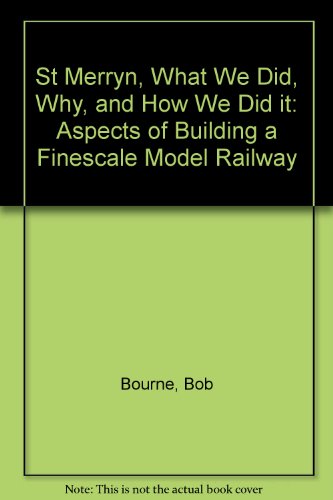 Beispielbild fr St Merryn, What We Did, Why, and How We Did it: Aspects of Building a Finescale Model Railway zum Verkauf von AwesomeBooks