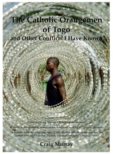 The Catholic Orangemen of Togo: And Other Conflicts I Have Known (9780956129901) by Craig Murray