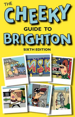 Beispielbild fr The Cheeky Guide to Brighton: Sixth Edition (Cheeky Guides) zum Verkauf von WorldofBooks