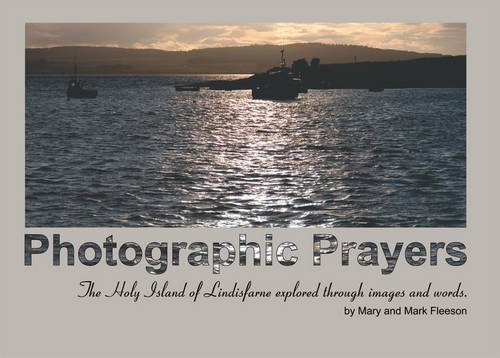 Beispielbild fr Photographic Prayers: The Holy Island of Lindisfarne Explored Through Images and Words. zum Verkauf von WorldofBooks