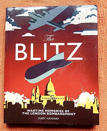 Beispielbild fr The Blitz: Wartime Memories of the London Bombardment zum Verkauf von WorldofBooks