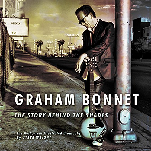 9780956143938: Graham Bonnet: The Story Behind the Shades