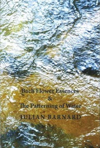 Beispielbild fr Bach Flower Essences & the Patterning of Water zum Verkauf von AwesomeBooks