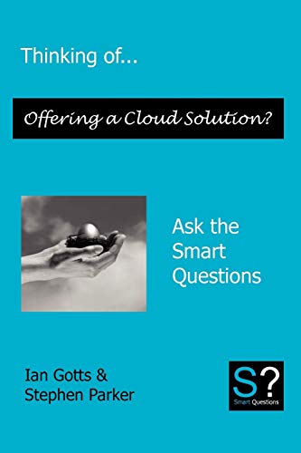 Beispielbild fr Thinking of. Offering a Cloud Solution? Ask the Smart Questions zum Verkauf von Books From California