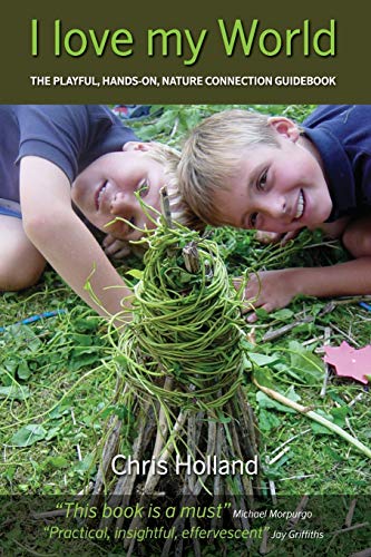 Stock image for I love my World: The playful, hands-on nature connection guidebook for sale by SecondSale