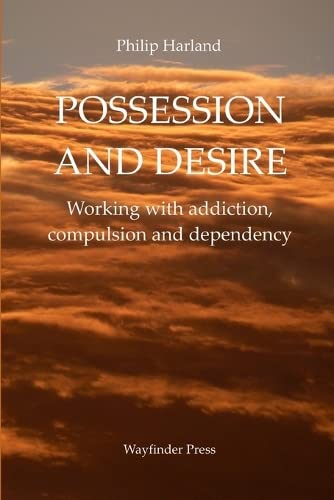 Imagen de archivo de POSSESSION AND DESIRE Working with addiction, compulsion, and dependency a la venta por PBShop.store US