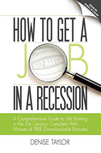 Beispielbild fr How to Get a Job in a Recession 2012: A Comprehensive Guide to Job Hunting in the 21st Century, Complete with Masses of Free Downloadable Bonuses zum Verkauf von WorldofBooks