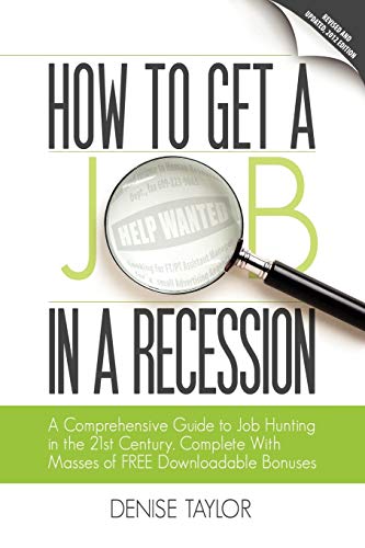 Imagen de archivo de How to Get a Job in a Recession 2012: A Comprehensive Guide to Job Hunting in the 21st Century, Complete with Masses of Free Downloadable Bonuses a la venta por WorldofBooks