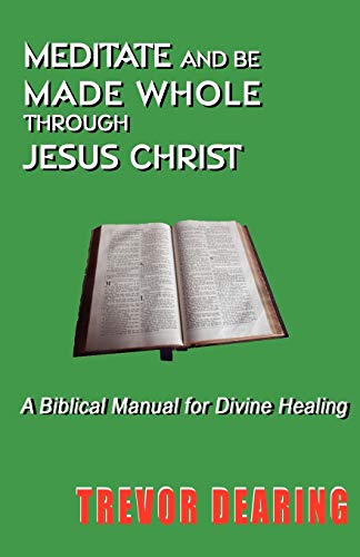 Stock image for Meditate and be Made Whole Through Jesus Christ for sale by WorldofBooks