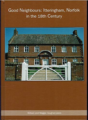 Beispielbild fr Good Neighbours: Itteringham, Norfolk in the 18th Century zum Verkauf von WorldofBooks
