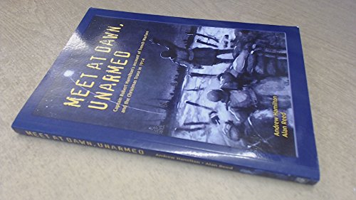 Stock image for Meet at Dawn, Unarmed: Captain Robert Hamilton's Account of Trench Warfare and the Christmas Truce in 1914 for sale by AwesomeBooks