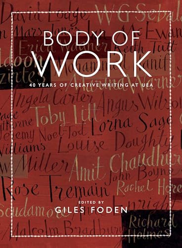 9780956186980: Body of Work: 40 Years of Creative Writing at UEA