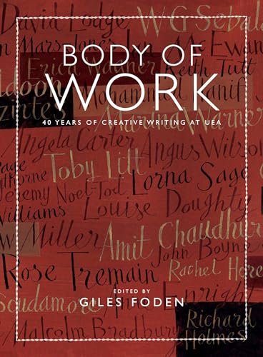 Stock image for Body of Work: 40 Years of Creative Writing at UEA for sale by Chiron Media