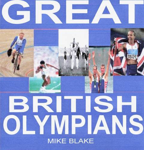 Great British Olympians (9780956189806) by Mike Blake
