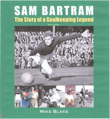Beispielbild fr Sam Bartram: The Story of a Goalkeeping Legend Revised Edition zum Verkauf von WorldofBooks
