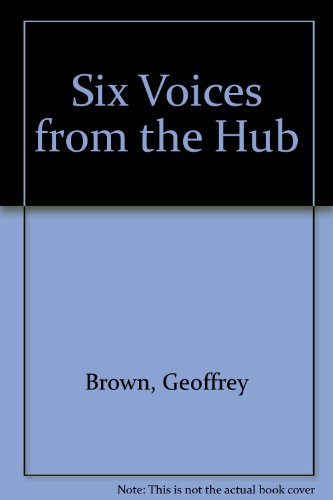 Beispielbild fr Six Voices from the Hub zum Verkauf von AwesomeBooks
