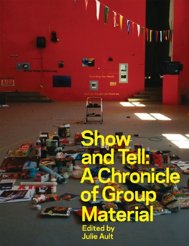 Imagen de archivo de Show and Tell: A Chronicle of Group Material a la venta por ANARTIST