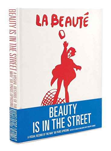 9780956192837: Beauty Is in the Street: A Visual Record of the May '68 Paris Uprising