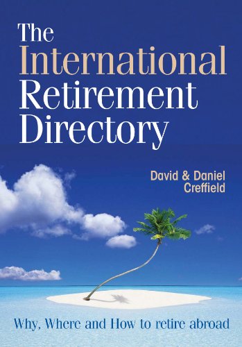 9780956193506: The International Retirement Directory: Where, Why and How to Retire Abroad