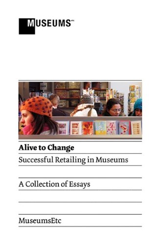 Stock image for Alive to Change: Successful Retailing in Museums for sale by Anybook.com