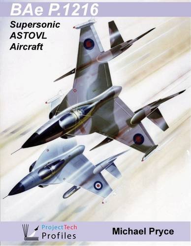 Stock image for BAe P.1216: Supersonic ASTOVL Aircraft (ProjectTech Profiles) for sale by GF Books, Inc.
