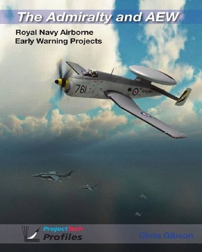 9780956195128: The Admiralty and AEW: Royal Navy Airborne Early Warning Projects (Project Tech Profiles)