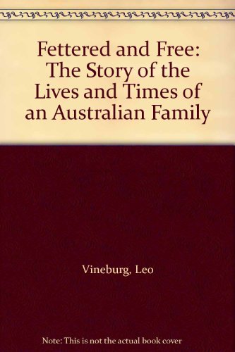 Stock image for Fettered and Free: The Story of the Lives and Times of an Australian Family for sale by solisjbooks