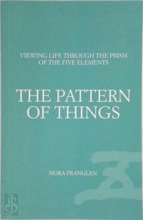 Stock image for The Pattern of Things: Viewing Life Through the Prism of the Five Elements for sale by WorldofBooks